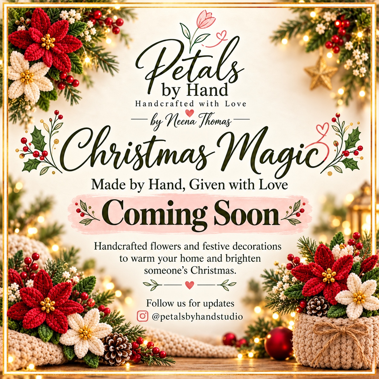 Petals by Hand Christmas Magic poster: Coming Soon. Handcrafted flowers and festive decorations, made by hand and given with love.